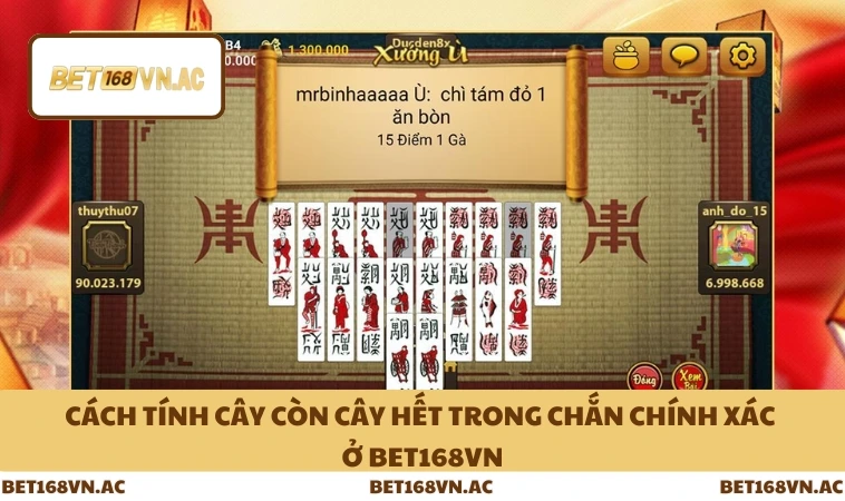 Cách Tính Cây Còn Cây Hết Trong Chắn Chính Xác Ở Bet168Vn
