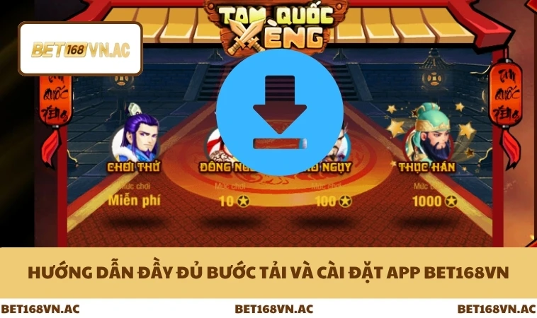 Tải App Bet168Vn 2 Hướng dẫn đầy đủ bước tải và cài đặt app Bet168Vn