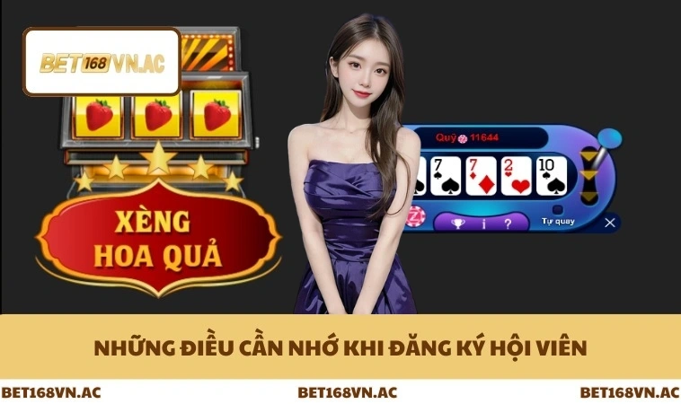 Đăng Ký Bet168Vn 3 Những điều cần nhớ khi đăng ký hội viên